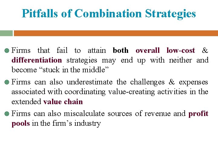 Pitfalls of Combination Strategies Firms that fail to attain both overall low-cost & differentiation