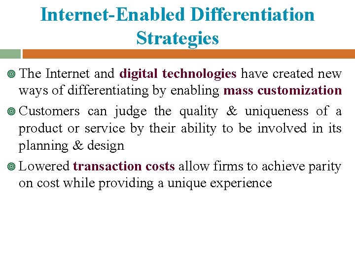 Internet-Enabled Differentiation Strategies ¥ The Internet and digital technologies have created new ways of