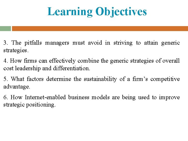 Learning Objectives 3. The pitfalls managers must avoid in striving to attain generic strategies.