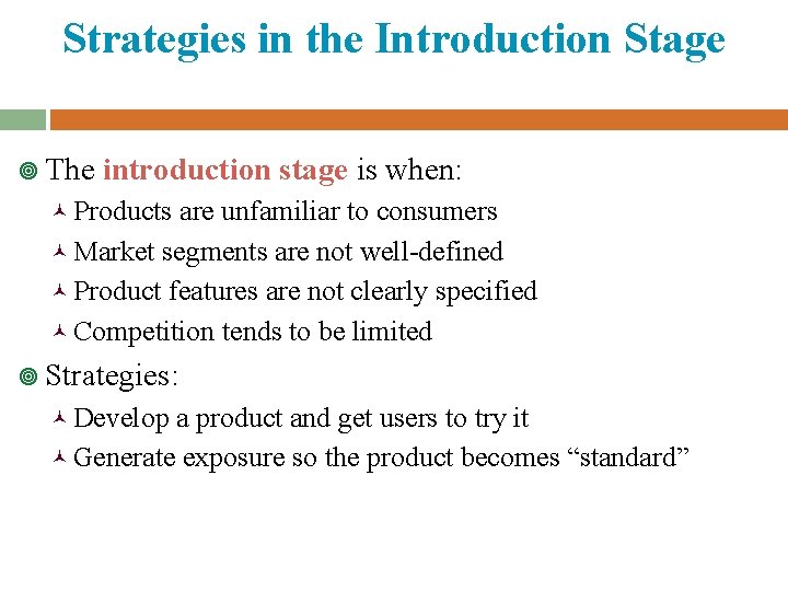 Strategies in the Introduction Stage ¥ The introduction stage is when: © Products are