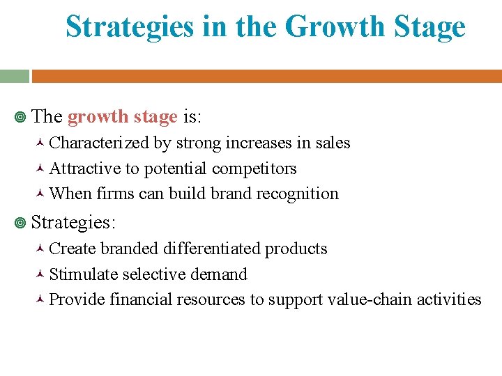 Strategies in the Growth Stage ¥ The growth stage is: © Characterized by strong