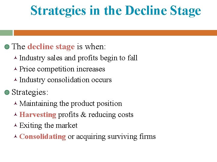 Strategies in the Decline Stage ¥ The decline stage is when: © Industry sales
