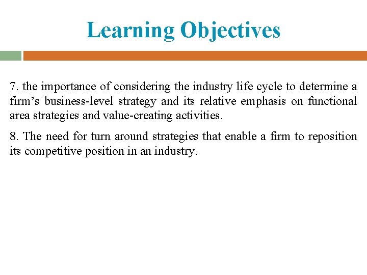 Learning Objectives 7. the importance of considering the industry life cycle to determine a