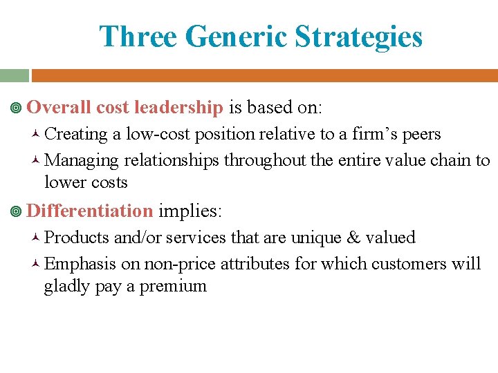 Three Generic Strategies ¥ Overall cost leadership is based on: © Creating a low-cost