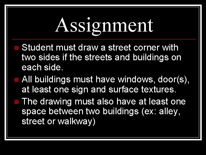 Assignment Student must draw a street corner with two sides if the streets and