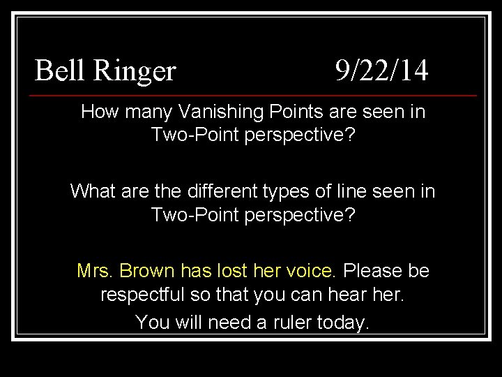 Bell Ringer 9/22/14 How many Vanishing Points are seen in Two-Point perspective? What are