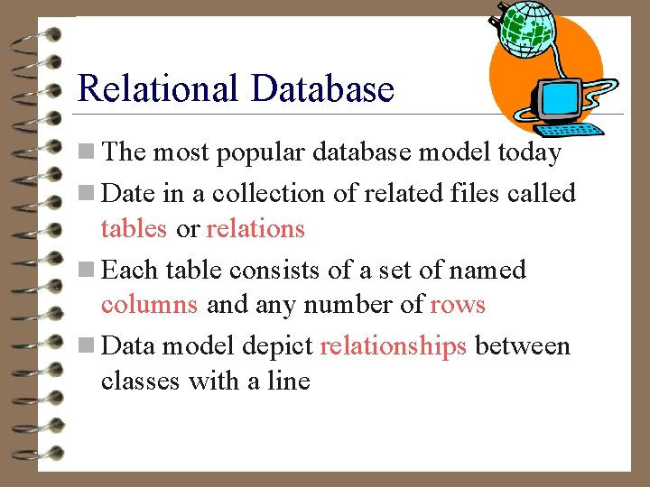 Relational Database n The most popular database model today n Date in a collection