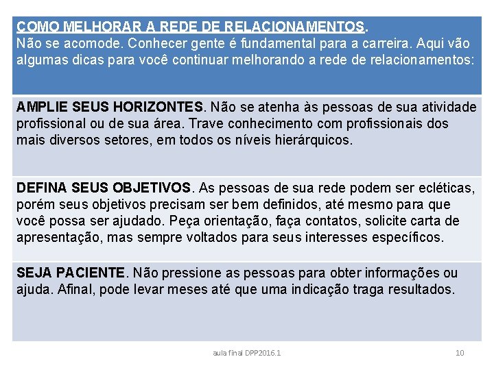 COMO MELHORAR A REDE DE RELACIONAMENTOS. Não se acomode. Conhecer gente é fundamental para