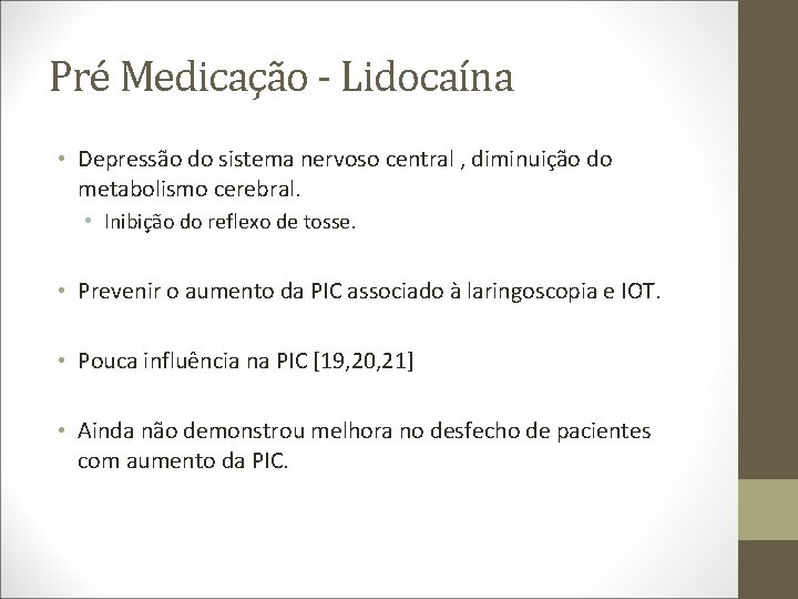 Pré Medicação - Lidocaína • Depressão do sistema nervoso central , diminuição do metabolismo