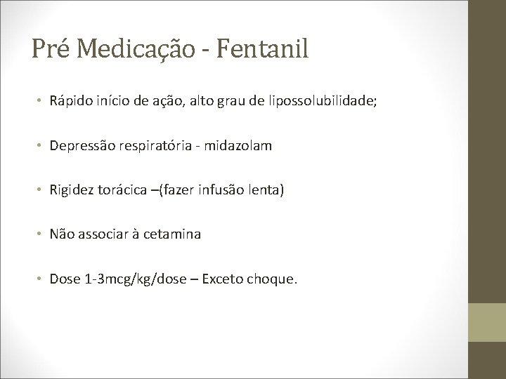 Pré Medicação - Fentanil • Rápido início de ação, alto grau de lipossolubilidade; •