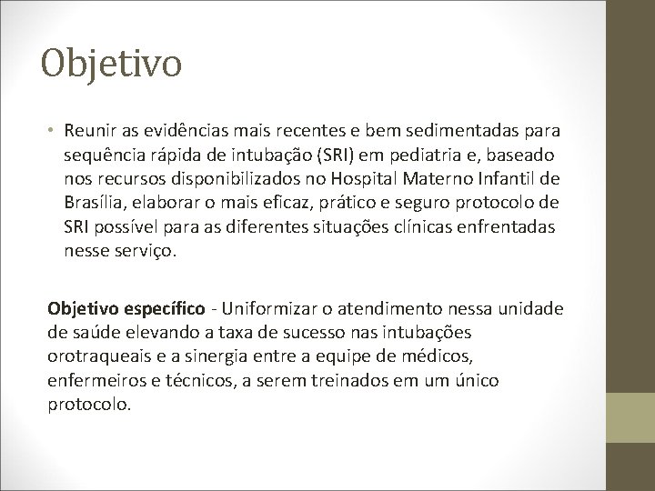 Objetivo • Reunir as evidências mais recentes e bem sedimentadas para sequência rápida de