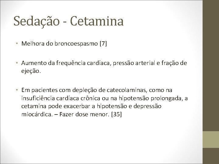 Sedação - Cetamina • Melhora do broncoespasmo [7] • Aumento da frequência cardíaca, pressão