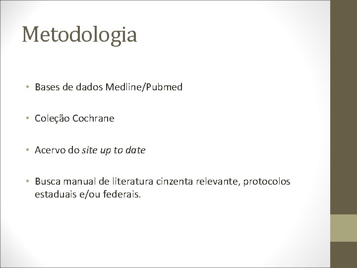 Metodologia • Bases de dados Medline/Pubmed • Coleção Cochrane • Acervo do site up