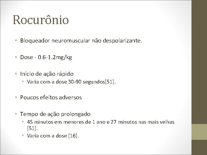 Rocurônio • Bloqueador neuromuscular não despolarizante. • Dose - 0. 6 -1. 2 mg/kg