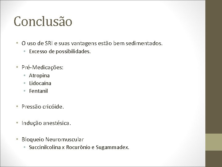 Conclusão • O uso de SRI e suas vantagens estão bem sedimentados. • Excesso