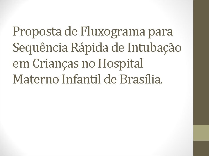 Proposta de Fluxograma para Sequência Rápida de Intubação em Crianças no Hospital Materno Infantil