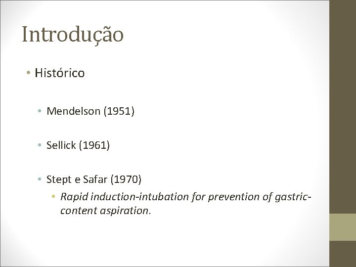 Introdução • Histórico • Mendelson (1951) • Sellick (1961) • Stept e Safar (1970)