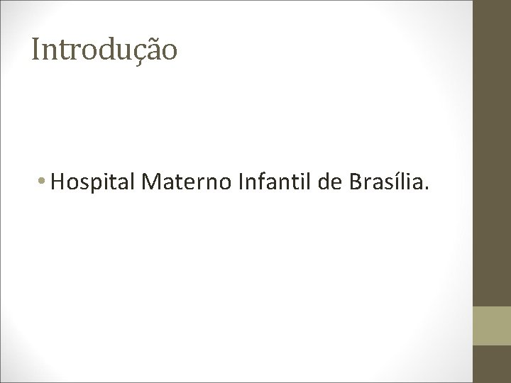 Introdução • Hospital Materno Infantil de Brasília. 