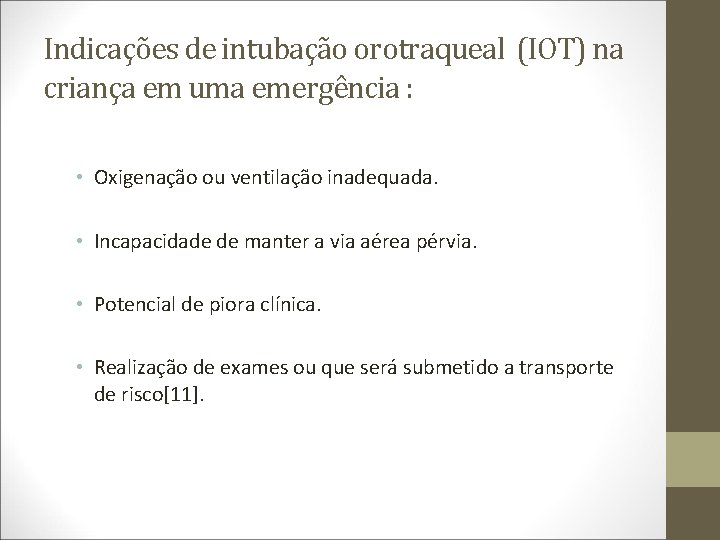 Indicações de intubação orotraqueal (IOT) na criança em uma emergência : • Oxigenação ou