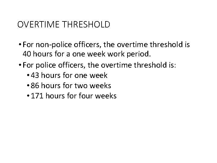 OVERTIME THRESHOLD • For non-police officers, the overtime threshold is 40 hours for a