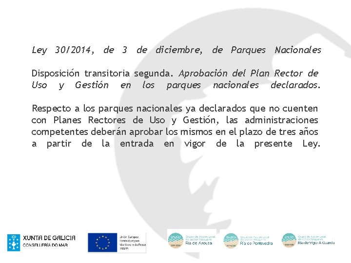 Ley 30/2014, de 3 de diciembre, de Parques Nacionales Disposición transitoria segunda. Aprobación del