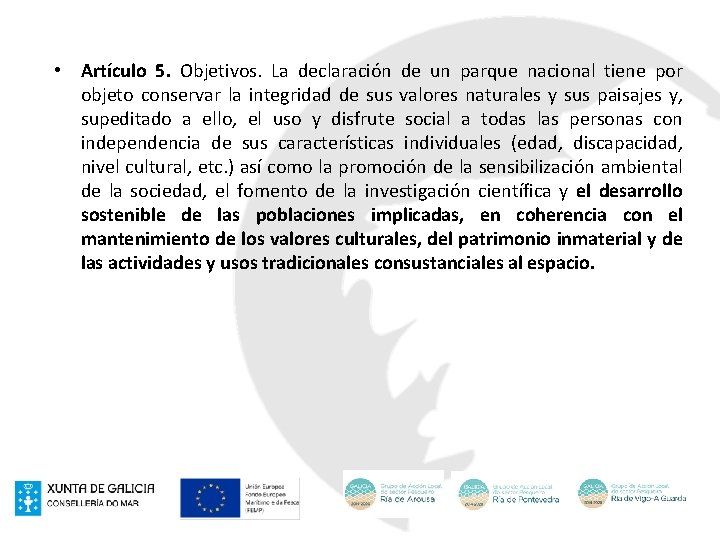  • Artículo 5. Objetivos. La declaración de un parque nacional tiene por objeto