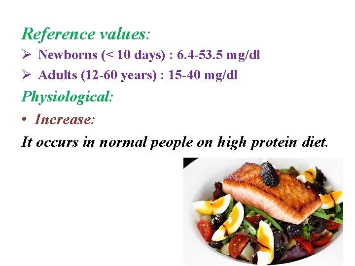 Reference values: Ø Newborns (< 10 days) : 6. 4 -53. 5 mg/dl Ø