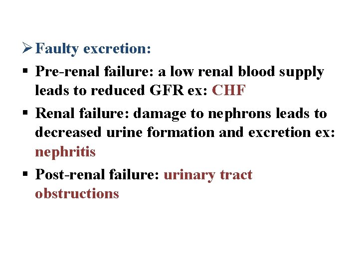 Ø Faulty excretion: § Pre-renal failure: a low renal blood supply leads to reduced