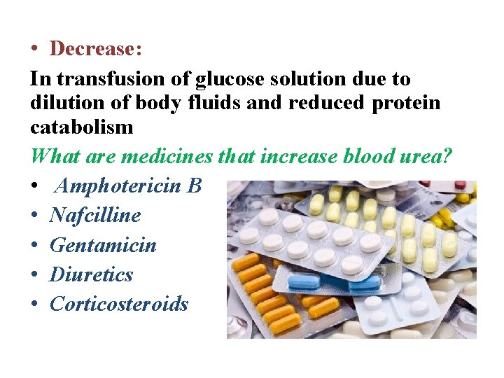  • Decrease: In transfusion of glucose solution due to dilution of body fluids