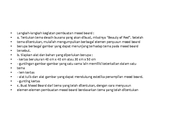  • • • • Langkah-langkah kegiatan pembuatan mood board : a. Tentukan tema