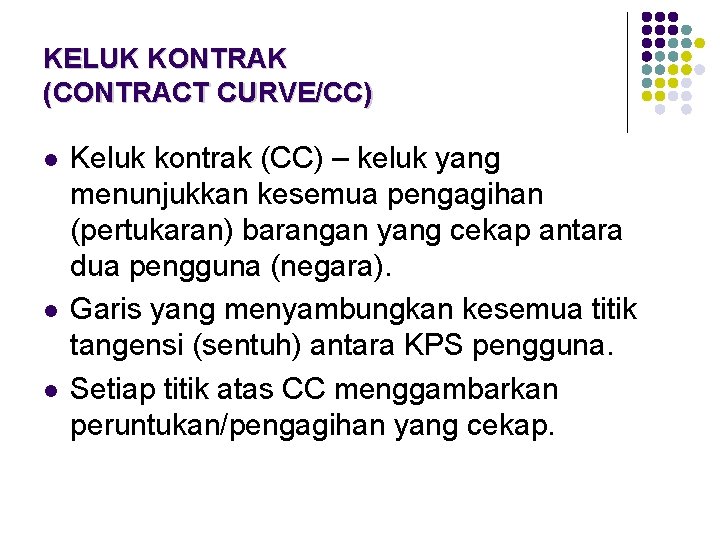 KELUK KONTRAK (CONTRACT CURVE/CC) l l l Keluk kontrak (CC) – keluk yang menunjukkan