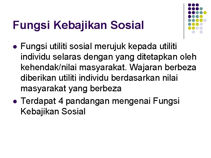 Fungsi Kebajikan Sosial l l Fungsi utiliti sosial merujuk kepada utiliti individu selaras dengan