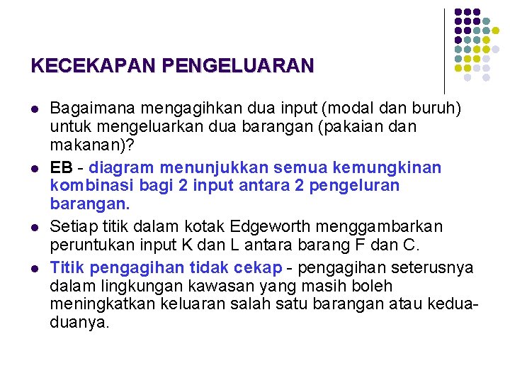 KECEKAPAN PENGELUARAN l l Bagaimana mengagihkan dua input (modal dan buruh) untuk mengeluarkan dua