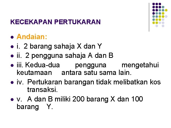 KECEKAPAN PERTUKARAN l l l Andaian: i. 2 barang sahaja X dan Y ii.