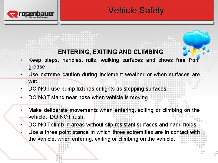 Vehicle Safety ENTERING, EXITING AND CLIMBING • • Keep steps, handles, rails, walking surfaces