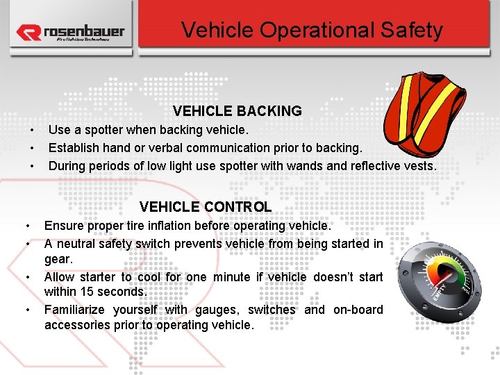 Vehicle Operational Safety VEHICLE BACKING • • • Use a spotter when backing vehicle.