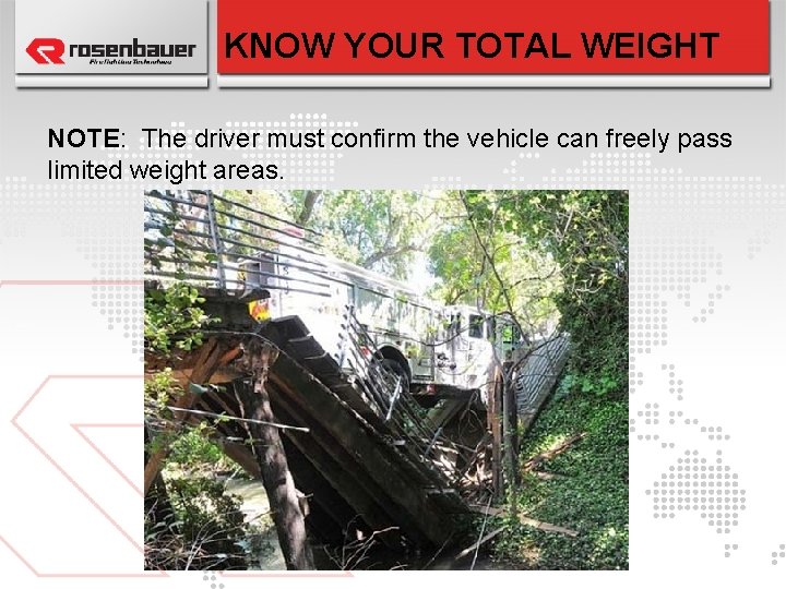 KNOW YOUR TOTAL WEIGHT NOTE: The driver must confirm the vehicle can freely pass