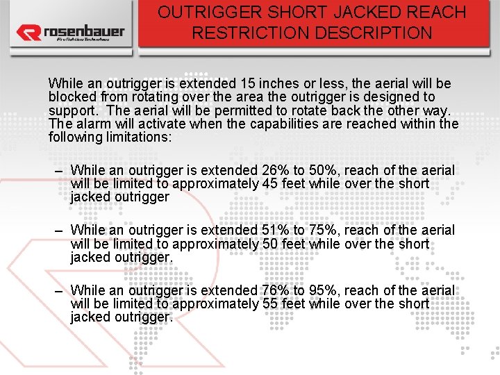 OUTRIGGER SHORT JACKED REACH RESTRICTION DESCRIPTION While an outrigger is extended 15 inches or