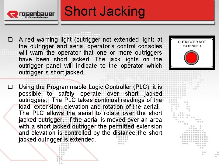 Short Jacking q A red warning light (outrigger not extended light) at the outrigger