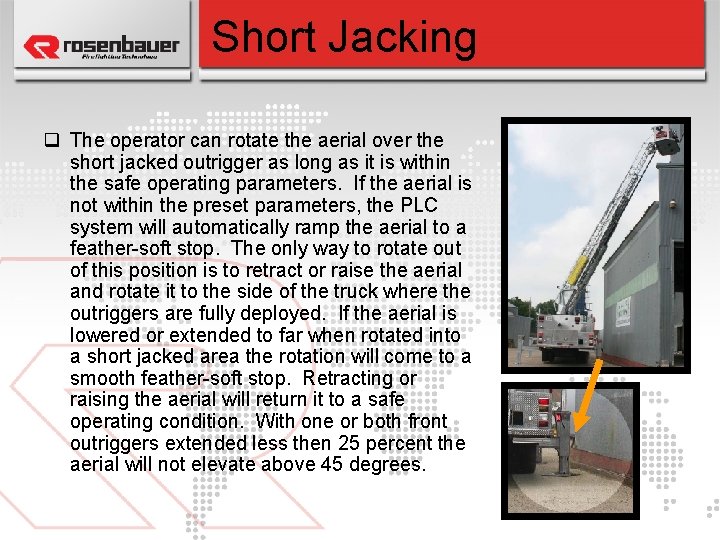 Short Jacking q The operator can rotate the aerial over the short jacked outrigger
