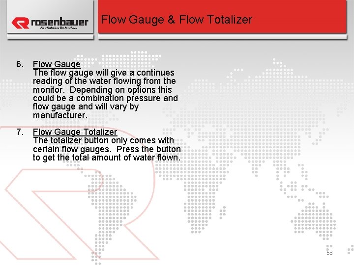 Flow Gauge & Flow Totalizer 6. Flow Gauge The flow gauge will give a