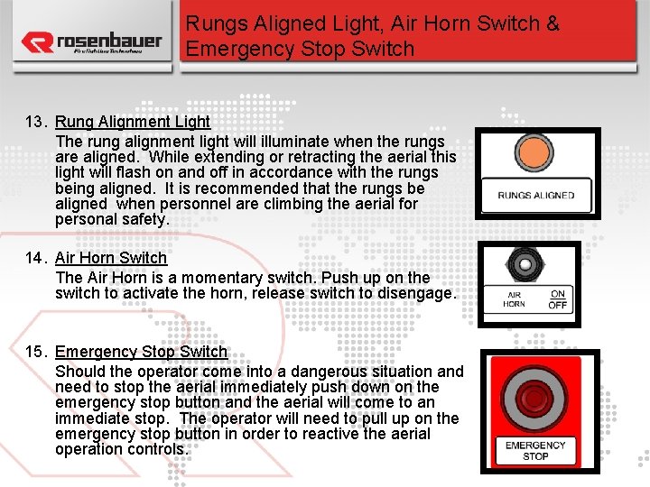 Rungs Aligned Light, Air Horn Switch & Emergency Stop Switch 13. Rung Alignment Light
