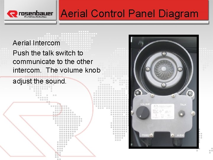 Aerial Control Panel Diagram Aerial Intercom Push the talk switch to communicate to the