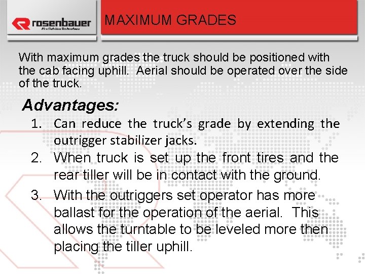 MAXIMUM GRADES With maximum grades the truck should be positioned with the cab facing