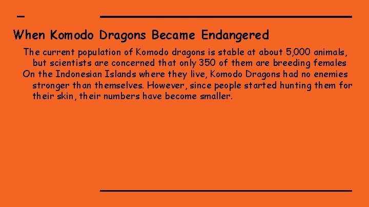 When Komodo Dragons Became Endangered The current population of Komodo dragons is stable at