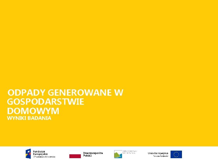 ODPADY GENEROWANE W GOSPODARSTWIE DOMOWYM WYNIKI BADANIA 