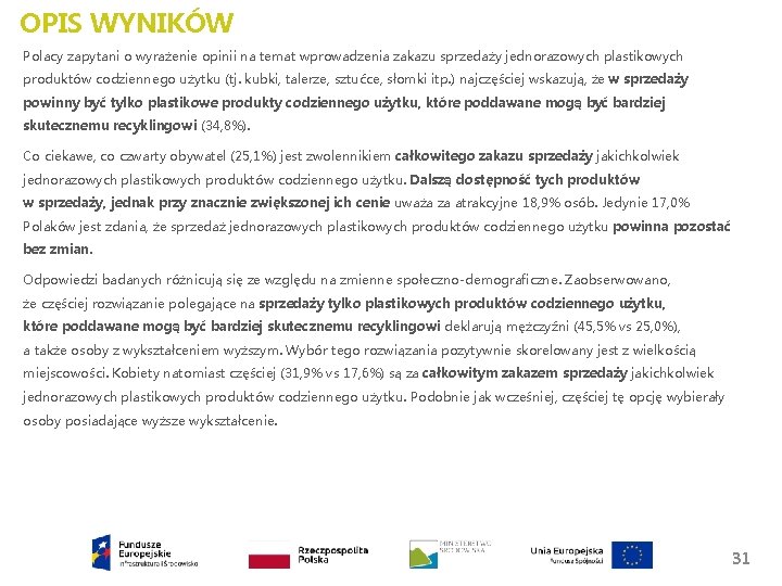 OPIS WYNIKÓW Polacy zapytani o wyrażenie opinii na temat wprowadzenia zakazu sprzedaży jednorazowych plastikowych