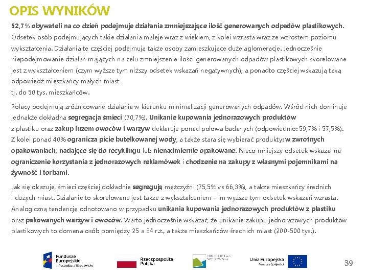 OPIS WYNIKÓW 52, 7% obywateli na co dzień podejmuje działania zmniejszające ilość generowanych odpadów