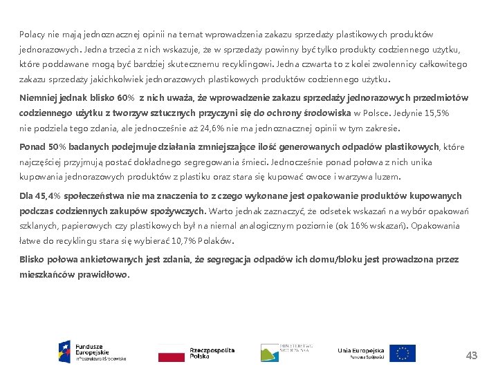 Polacy nie mają jednoznacznej opinii na temat wprowadzenia zakazu sprzedaży plastikowych produktów jednorazowych. Jedna