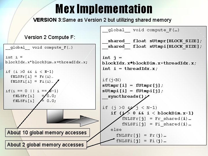 Mex Implementation VERSION 3: Same as Version 2 but utilizing shared memory __global__ void